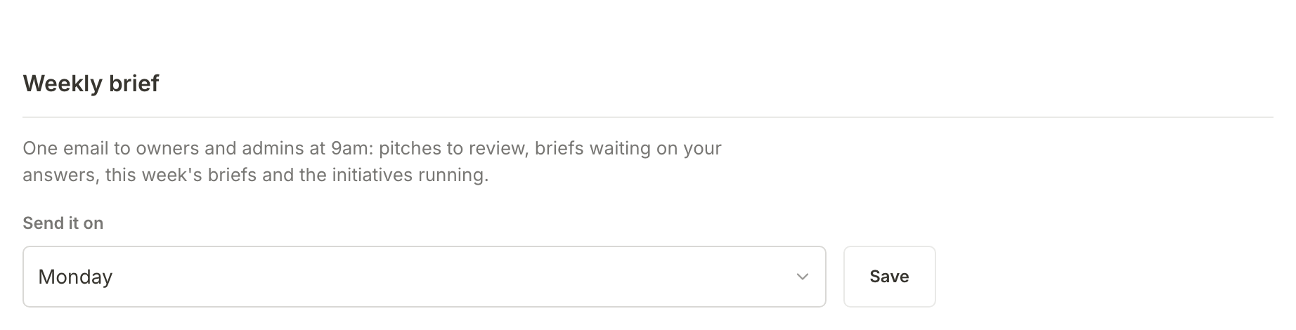 The Weekly brief section of Northfield Roasters' Settings: one email to owners and admins at 9am, with Send it on set to Monday and a Save button